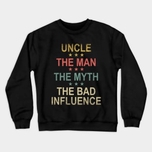 Vintage Uncle The Man The Myth The Bad Influence Funny Gift Crewneck Sweatshirt